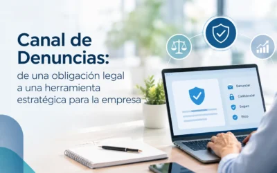 Canal de Denuncias: de una obligación legal a una herramienta estratégica para la empresa